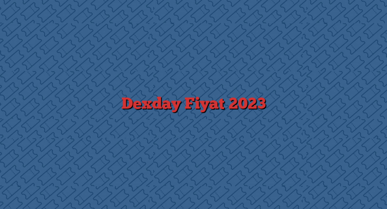 Dexday Fiyat 2023